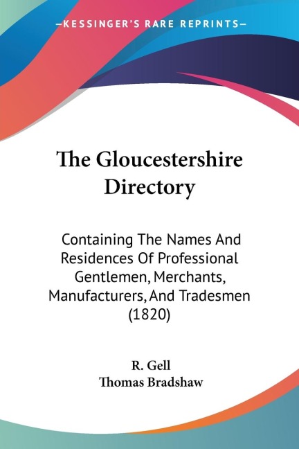 The Gloucestershire Directory: Containing The Names And Residences Of Professional Gentlemen, Merchants, Manufacturers, And Tradesmen (1820)