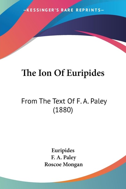 The Ion Of Euripides: From The Text Of F. A. Paley (1880)