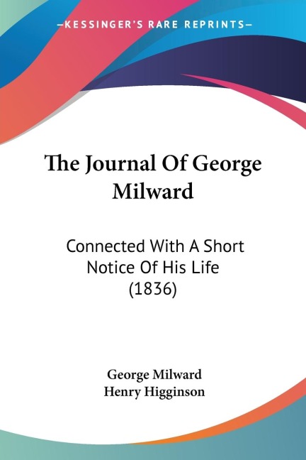 The Journal Of George Milward: Connected With A Short Notice Of His Life (1836)