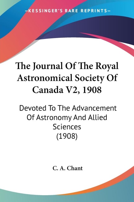 The Journal Of The Royal Astronomical Society Of Canada V2, 1908: Devoted To The Advancement Of Astronomy And Allied Sciences (1908)