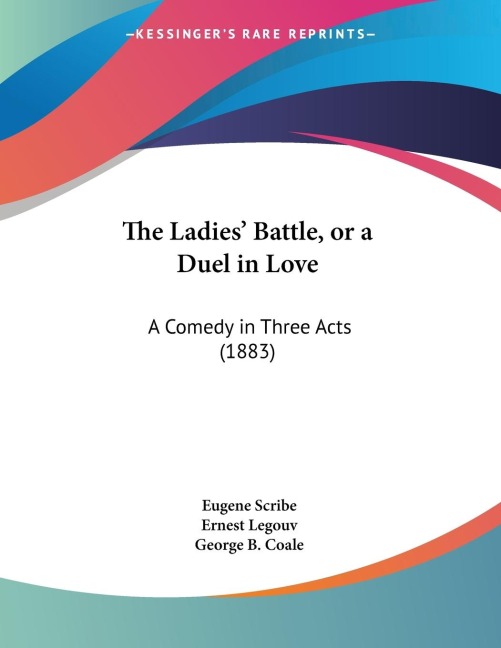 The Ladies Battle, or a Duel in Love: A Comedy in Three Acts (1883)