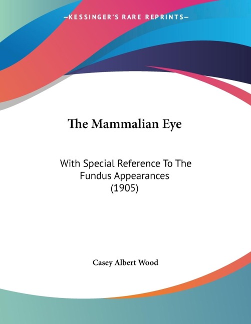 The Mammalian Eye: With Special Reference To The Fundus Appearances (1905)
