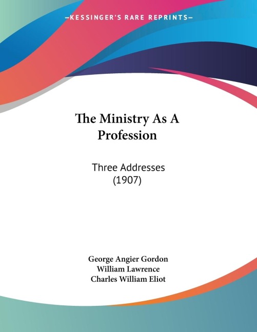 The Ministry As A Profession: Three Addresses (1907)