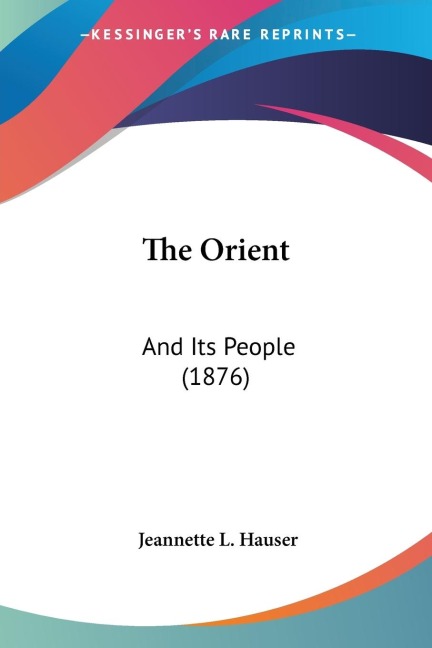 The Orient: And Its People (1876)