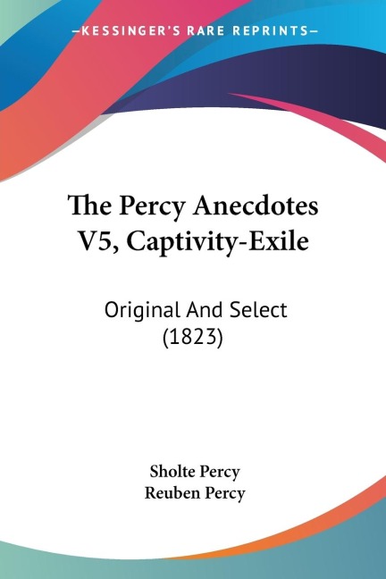 The Percy Anecdotes V5, Captivity-Exile: Original And Select (1823)