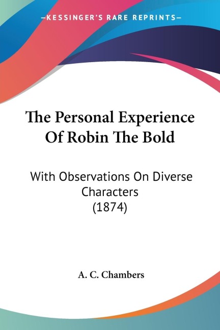 The Personal Experience Of Robin The Bold: With Observations On Diverse Characters (1874)