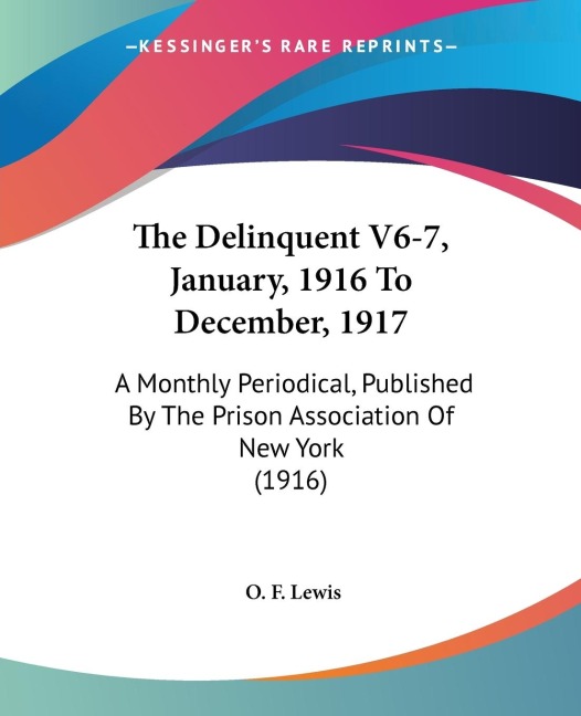 The Delinquent V6-7, January, 1916 To December, 1917: A Monthly Periodical, Published By The Prison Association Of New York (1916)