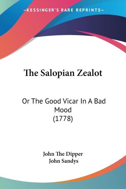 The Salopian Zealot: Or The Good Vicar In A Bad Mood (1778)