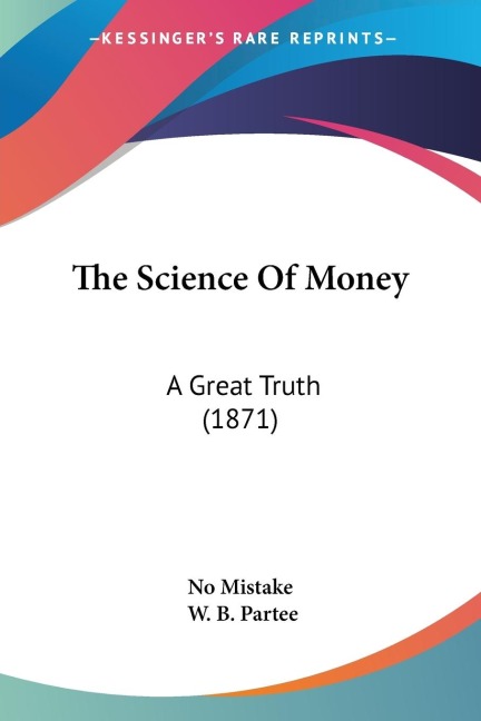 The Science Of Money: A Great Truth (1871)