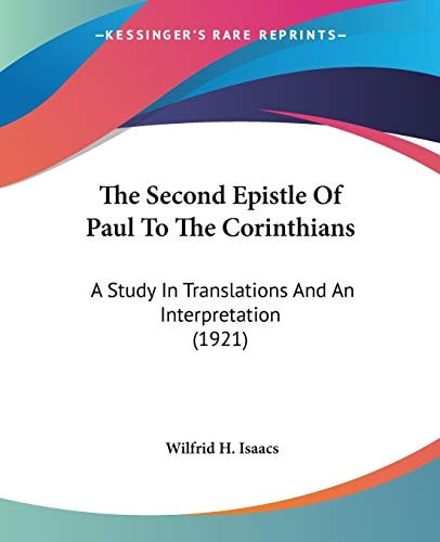 The Second Epistle Of Paul To The Corinthians: A Study In Translations And An Interpretation (1921)