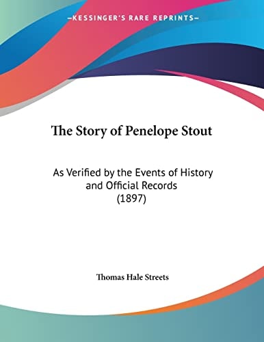 The Story of Penelope Stout: As Verified by the Events of History and Official Records (1897)