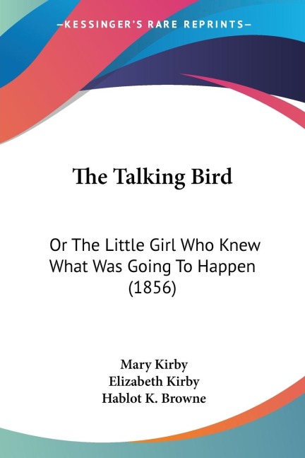 The Talking Bird: Or The Little Girl Who Knew What Was Going To Happen (1856)