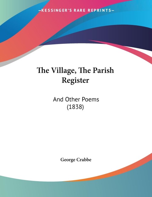 The Village, The Parish Register: And Other Poems (1838)
