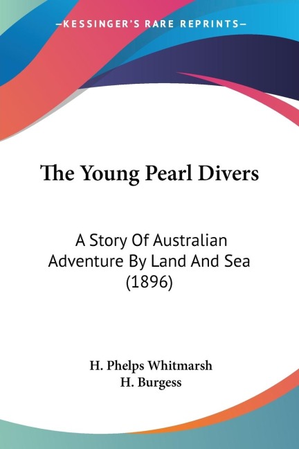 The Young Pearl Divers: A Story Of Australian Adventure By Land And Sea (1896)