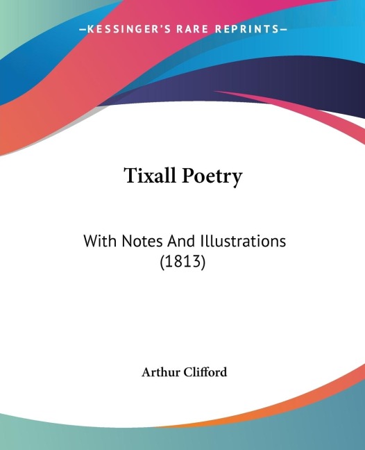 Tixall Poetry: With Notes And Illustrations (1813)