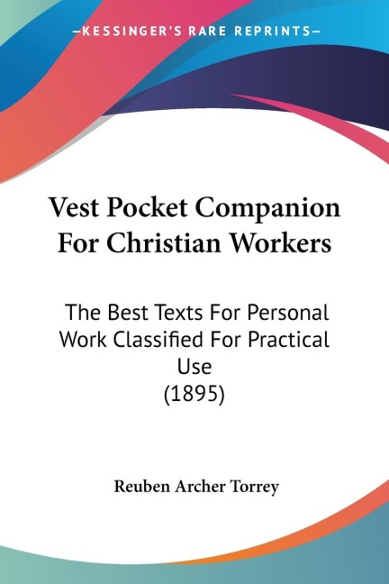 Vest Pocket Companion For Christian Workers: The Best Texts For Personal Work Classified For Practical Use (1895)
