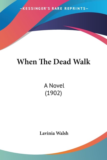 When The Dead Walk: A Novel (1902)