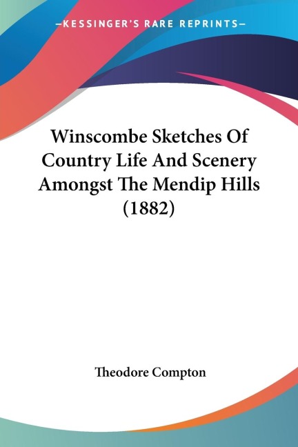 Winscombe Sketches Of Country Life And Scenery Amongst The Mendip Hills (1882)