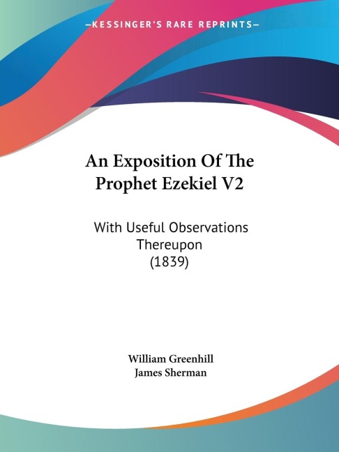 An Exposition Of The Prophet Ezekiel V2: With Useful Observations Thereupon (1839)