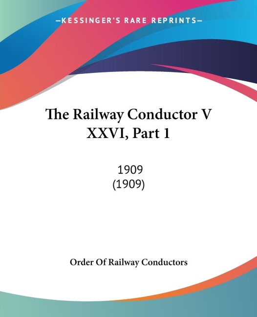 The Railway Conductor V XXVI, Part 1: 1909 (1909)