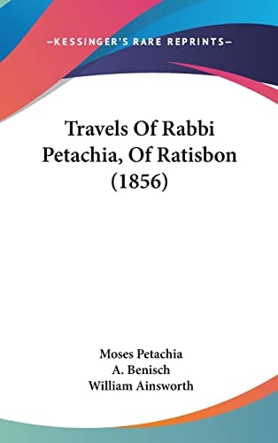 Travels Of Rabbi Petachia, Of Ratisbon (1856)