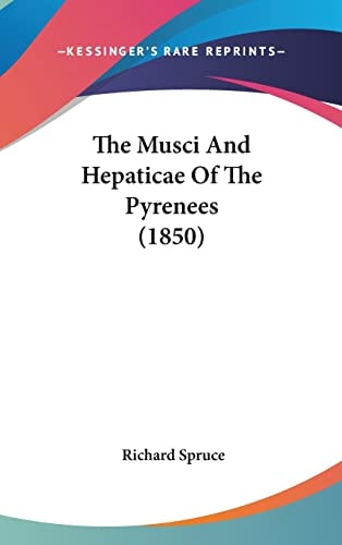 The Musci And Hepaticae Of The Pyrenees (1850)
