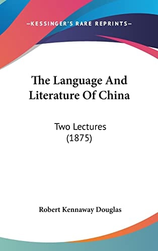 The Language And Literature Of China: Two Lectures (1875)