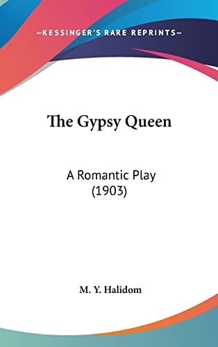The Gypsy Queen: A Romantic Play (1903)