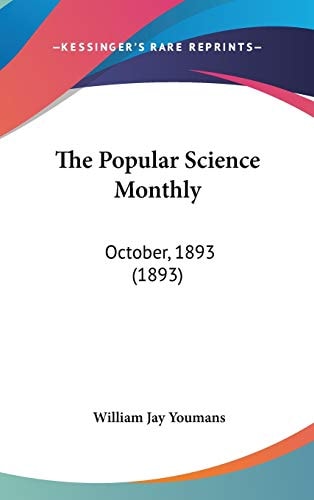 The Popular Science Monthly: October, 1893 (1893)