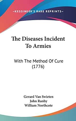 The Diseases Incident To Armies: With The Method Of Cure (1776)