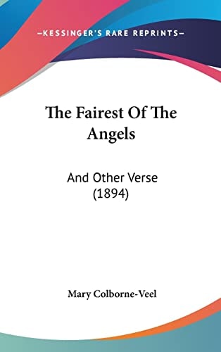 The Fairest Of The Angels: And Other Verse (1894)