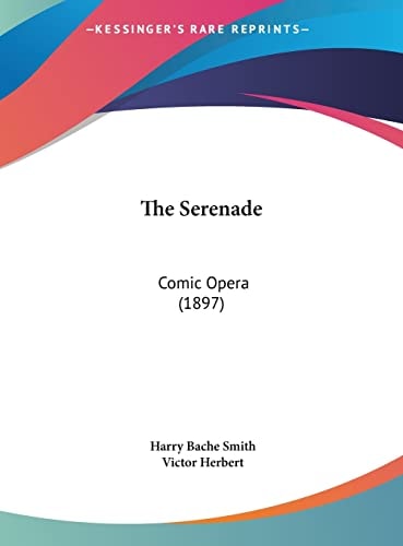 The Serenade: Comic Opera (1897)