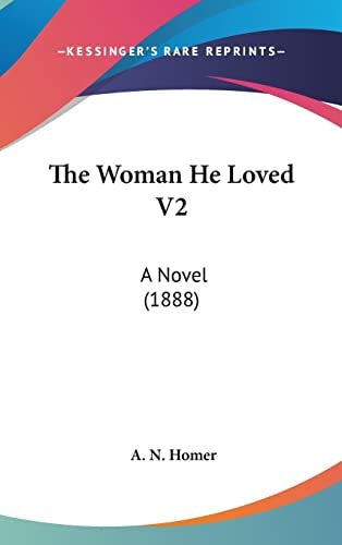 The Woman He Loved V2: A Novel (1888)