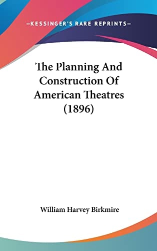 The Planning And Construction Of American Theatres (1896)