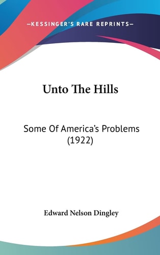 Unto The Hills: Some Of America's Problems (1922)