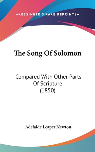 The Song Of Solomon: Compared With Other Parts Of Scripture (1850)