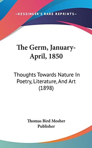 The Germ, January-April, 1850: Thoughts Towards Nature In Poetry, Literature, And Art (1898)