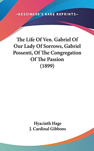 The Life Of Ven. Gabriel Of Our Lady Of Sorrows, Gabriel Possenti, Of The Congregation Of The Passion (1899)