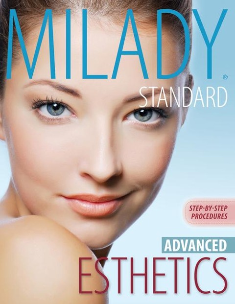 Milady's Standard Esthetics: Advanced Step-by-Step Procedures, Spiral bound Version
