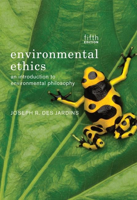 Environmental Ethics: An Introduction to Environmental Philosophy