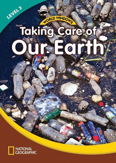 World Windows 3 (Science): Taking Care of Earth: Content Literacy, Nonfiction Reading, Language & Literacy