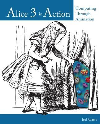 Alice 3 in Action: Computing Through Animation