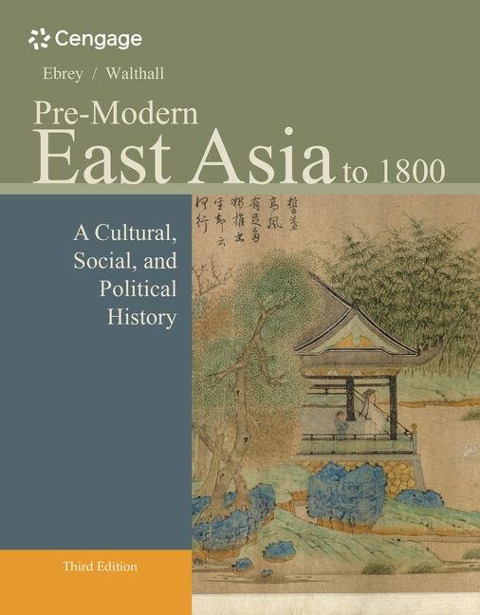 Pre-Modern East Asia: A Cultural, Social, and Political History, Volume I: To 1800