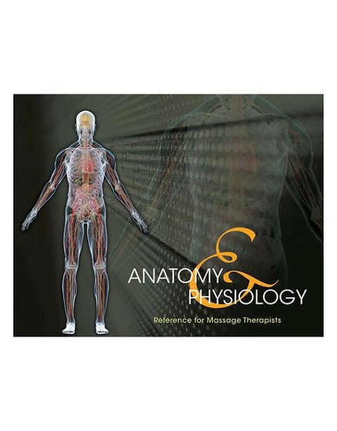 Anatomy & Physiology Reference for Massage Therapists, Spiral bound Version
