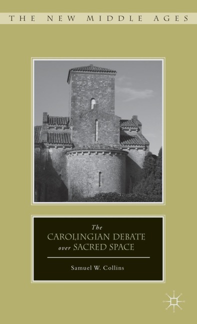 The Carolingian Debate Over Sacred Space