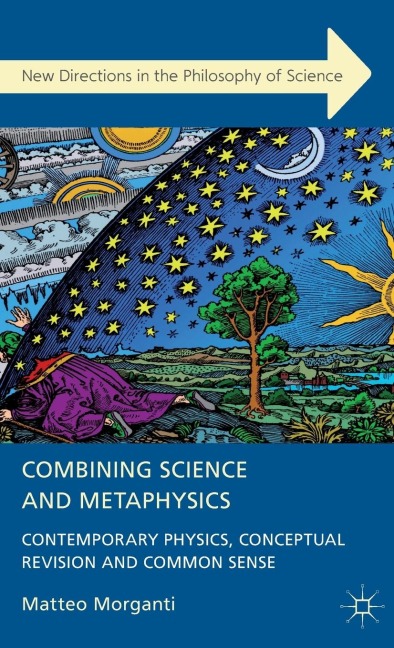 Combining Science and Metaphysics: Contemporary Physics, Conceptual Revision and Common Sense
