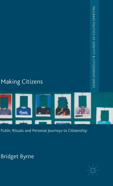 Making Citizens: Public Rituals and Personal Journeys to Citizenship