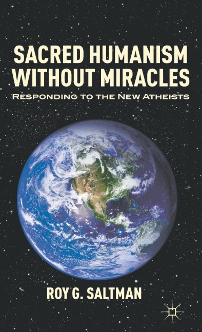 Sacred Humanism Without Miracles: Responding to the New Atheists
