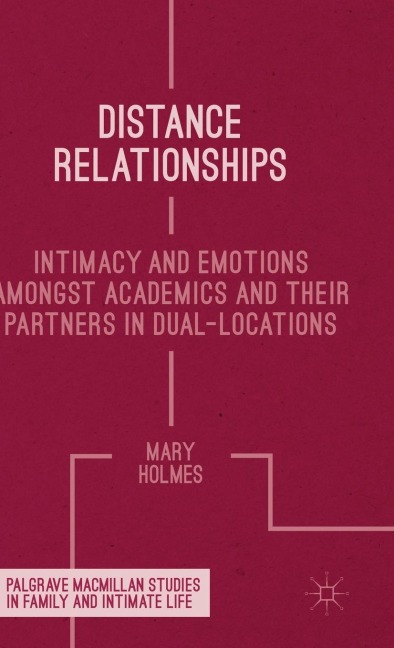 Distance Relationships: Intimacy and Emotions Amongst Academics and Their Partners in Dual-Locations