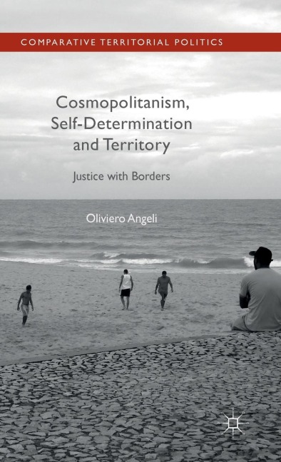 Cosmopolitanism, Self-Determination and Territory: Justice with Borders
